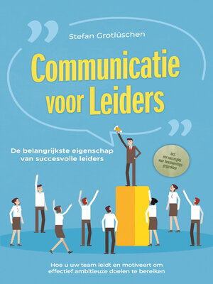 cover image of Communicatie voor leiders – De belangrijkste eigenschap van succesvolle leiders